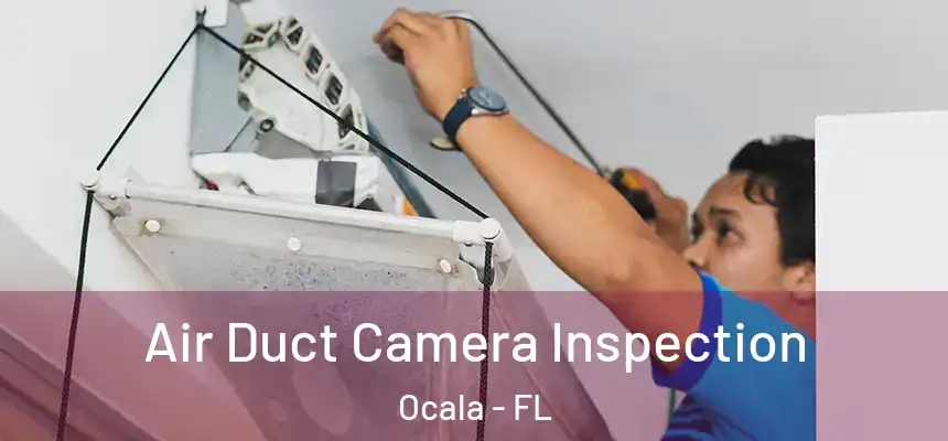 Air Duct Camera Inspection Ocala - FL