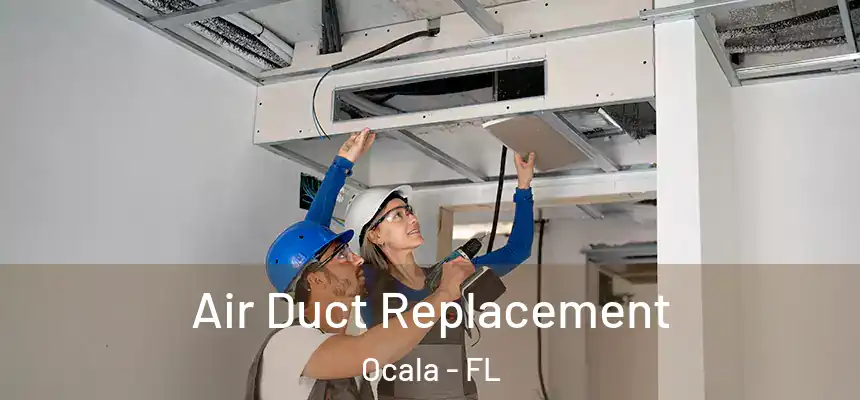 Air Duct Replacement Ocala - FL