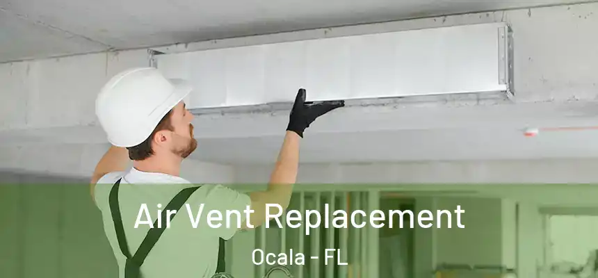 Air Vent Replacement Ocala - FL
