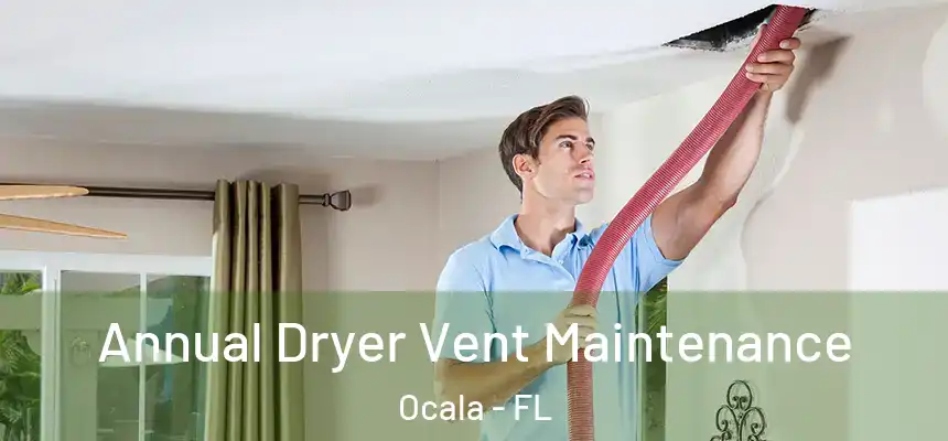  Annual Dryer Vent Maintenance Ocala - FL