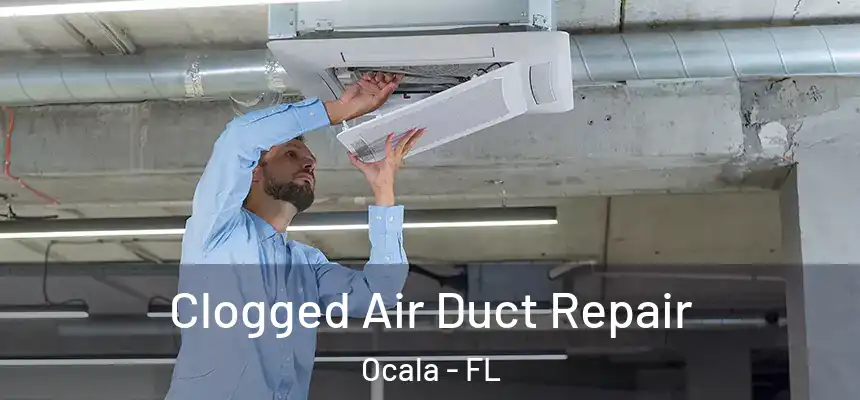  Clogged Air Duct Repair Ocala - FL