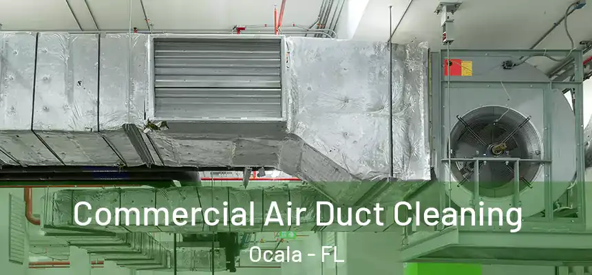 Commercial Air Duct Cleaning Ocala - FL