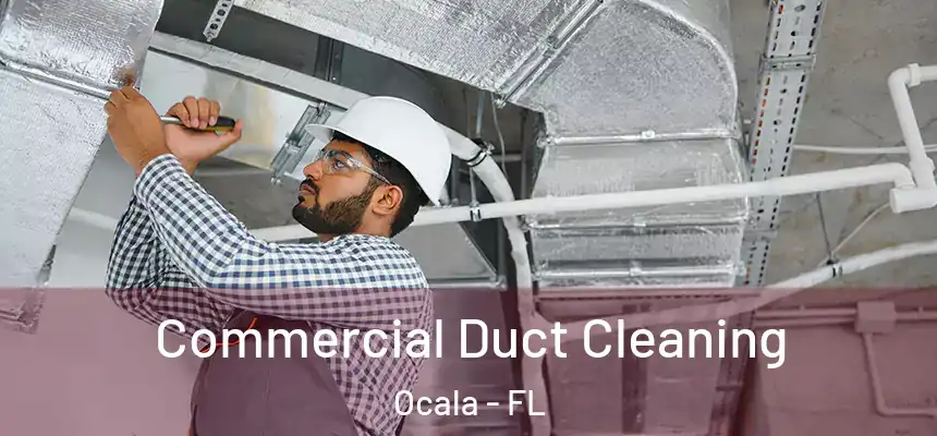 Commercial Duct Cleaning Ocala - FL