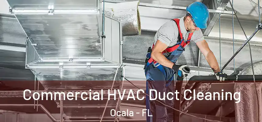 Commercial HVAC Duct Cleaning Ocala - FL