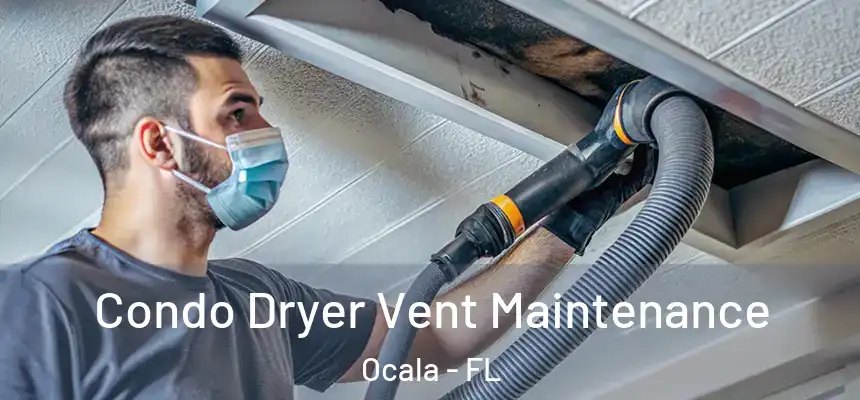 Condo Dryer Vent Maintenance Ocala - FL