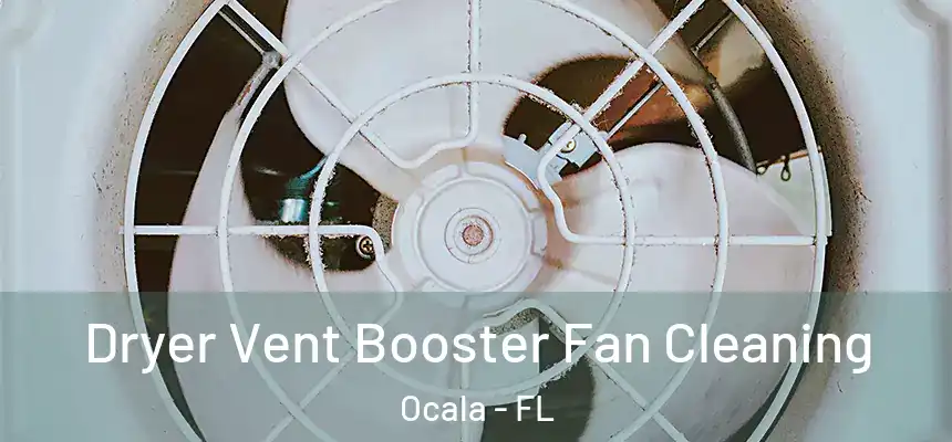 Dryer Vent Booster Fan Cleaning Ocala - FL