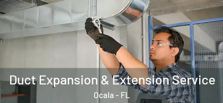 Duct Expansion & Extension Service Ocala - FL