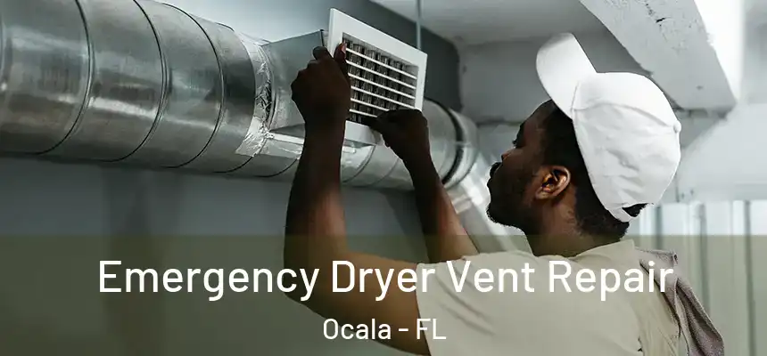 Emergency Dryer Vent Repair Ocala - FL
