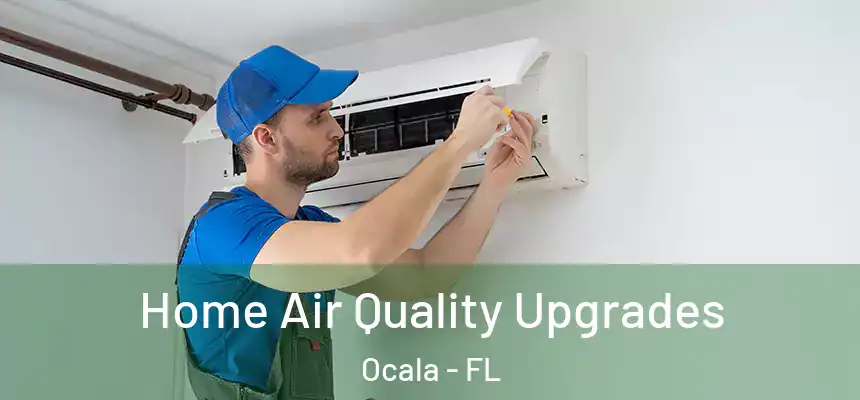 Home Air Quality Upgrades Ocala - FL