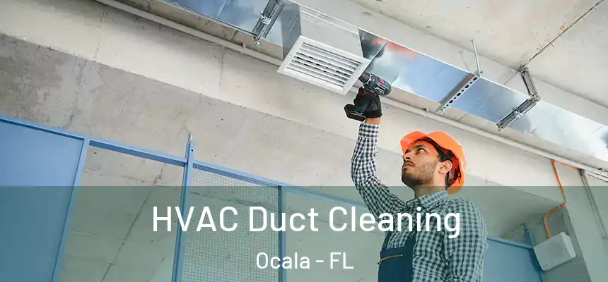 HVAC Duct Cleaning Ocala - FL
