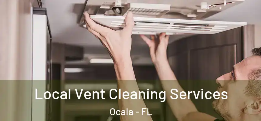 Local Vent Cleaning Services Ocala - FL