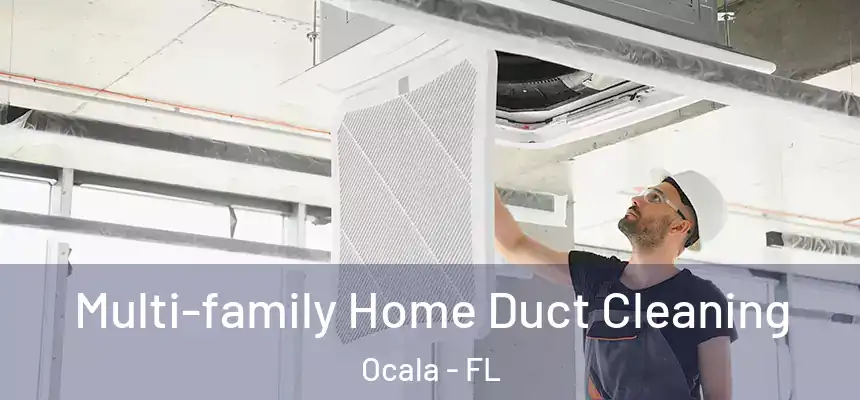 Multi-family Home Duct Cleaning Ocala - FL
