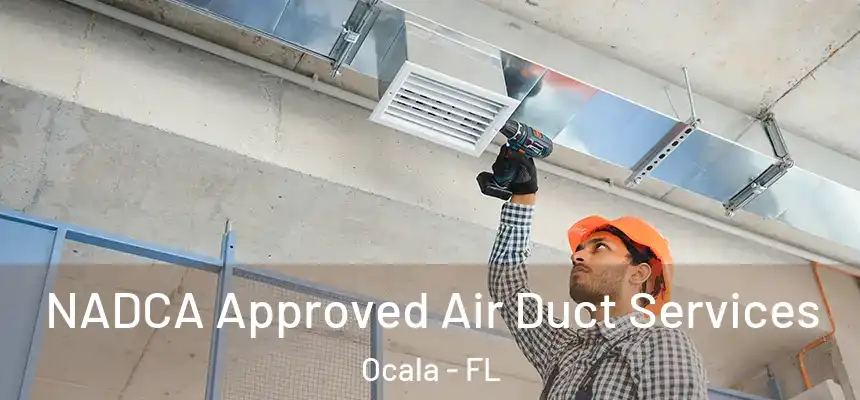 NADCA Approved Air Duct Services Ocala - FL