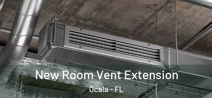 New Room Vent Extension Ocala - FL