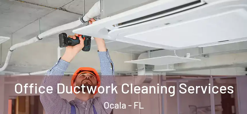 Office Ductwork Cleaning Services Ocala - FL