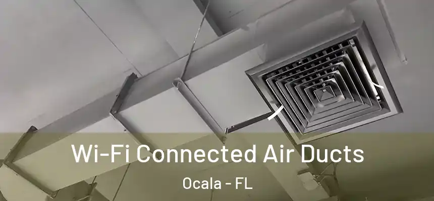  Wi-Fi Connected Air Ducts Ocala - FL
